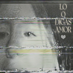 Lo Que Digas Amor (Explicit)