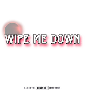 Wipe Me Down (Explicit)