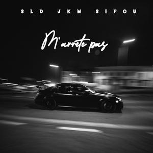 M'arrête pas (feat. SLD & SIFOU) [Explicit]