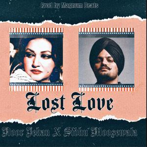 LOST LOVE X Sidhumoosewala X Noor Jehan
