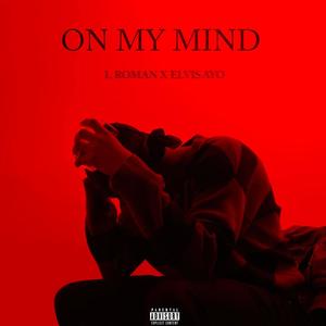 On My Mind (feat. Elvis Ayo) [Explicit]