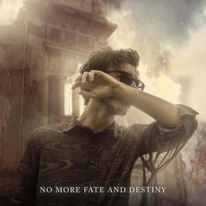 No More Fate And Destiny (Explicit)