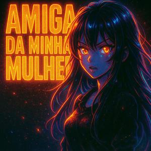 AMIGA DA MINHA MULHER ULTRA SLOWED