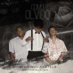 Como te olvido (feat. Steven Anchico, Ale H & La R) (Explicit)