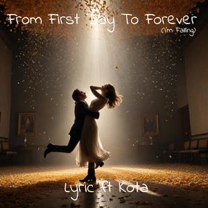 From First Day To Forever (I'm Falling) (feat. Kota)