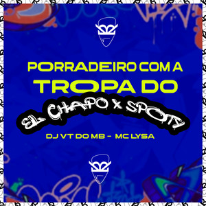 Porradeiro Com a Tropa do El Chapo X Spoty (Explicit)