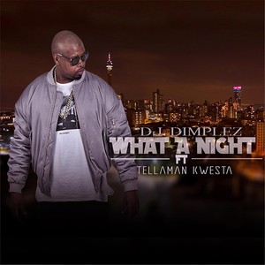 What a Night (feat. Kwesta & Tellaman)