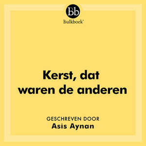 Kerst, dat waren de anderen (Geschreven door Asis Aynan)