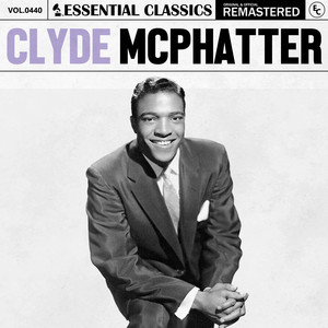 Essential Classics, Vol. 440: Clyde McPhatter