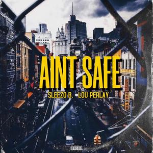 Ain't Safe (feat. Lou Perlay) (Explicit)
