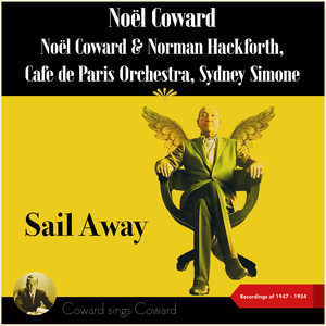 Sail Away (Coward sings Coward - Recordings of 1947 - 1954)