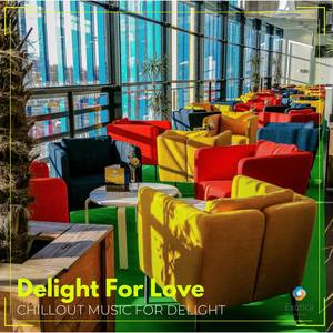 Delight For Love: Chillout Music for Delight