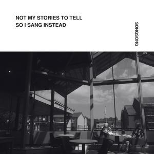 Not My Stories to Tell so I Sang Instead (Explicit)