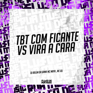 Tbt Com Ficante Vs Vira a Cara (Explicit)