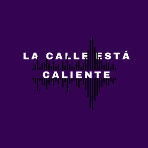 La Calle Está Caliente (Explicit)