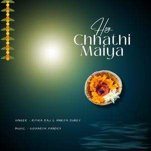 Hey Chhathi Maiya