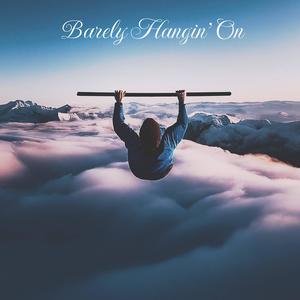 Barely Hangin' On (Explicit)