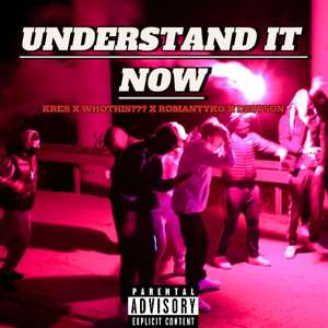 UNDERSTAND IT NOW (Explicit)