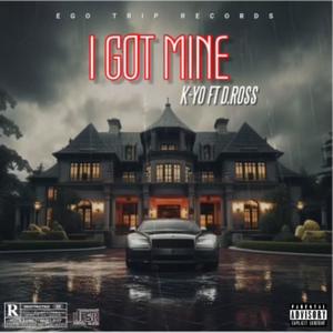 I GOT MINE (feat. K-YO) (Explicit)