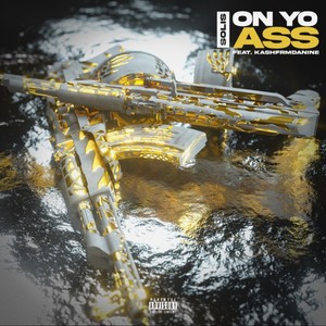 On Yo Ass (feat. Kashfrmdanine) (Explicit)