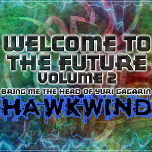 Welcome To The Future Volume 2 - Bring Me The Head Of Yuri Gagarin