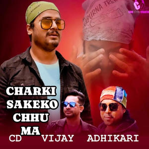 Charkisakeko Chhu Ma. CD Vijay Adhikari