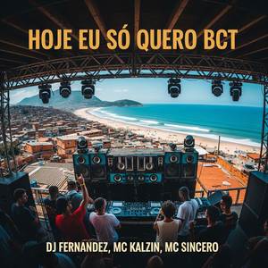 HOJE EU SÓ QUERO BCT (Explicit)