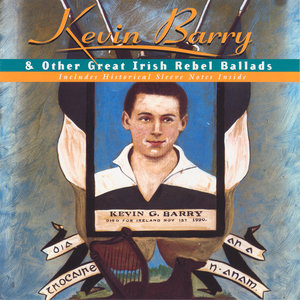 Kevin Barry & Other Great Irish Rebel Ballads