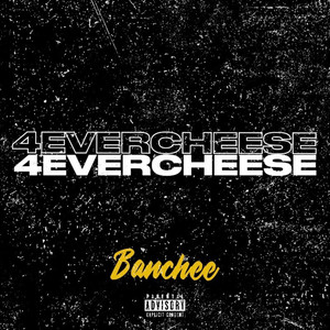 4EVERCHEESE (Explicit)