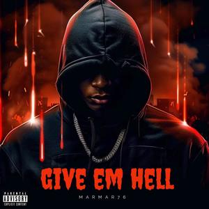 Give Em Hell (Explicit)