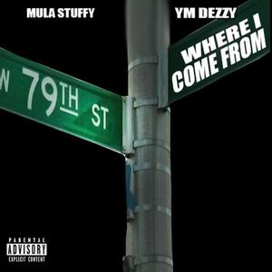 WHERE I COME FROM (feat. YM Dezzy) [Explicit]