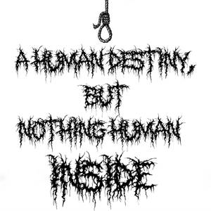 A Human Destiny, But Nothing Human Inside (Explicit)