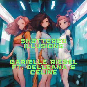 Shattered Illusions (feat. DELLEANA & Celine)