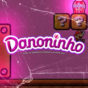 DANONINHO (feat. Mc Pedrin do Engenha & Mc Rogin Do BF) (Explicit)