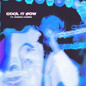 COOL IT NOW (feat. Wombo Combo) (Explicit)
