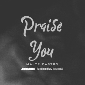 Praise You (JOACHIM EMANUEL Remix)