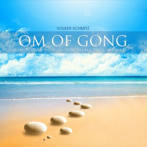 Om of Gong: Mediation Music to Slow Breath, Relax and Heal