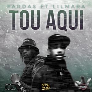 Tou Aqui (feat. Lilmara) [Explicit]