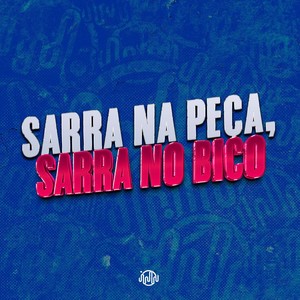 SARRA NA PEÇA, SARRA NO BICO (Explicit)