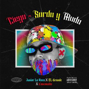 Ciego, Soldo Y Mudo (feat. El Grande 22, Comcomsito Wii & Raidy EL Productor Del Futuro) (Explicit)