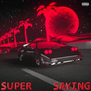 SUPER SAYING (Explicit)