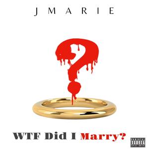 WTF DID I MARRY (Explicit)