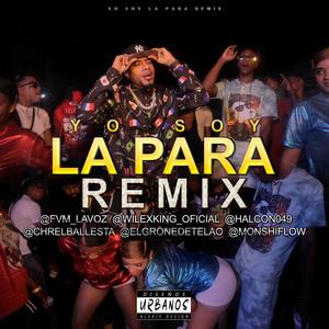 Yo Soy La Para(feat. Monchy Flow, EL Harcon 049, El Grone & Chr) (Remix)