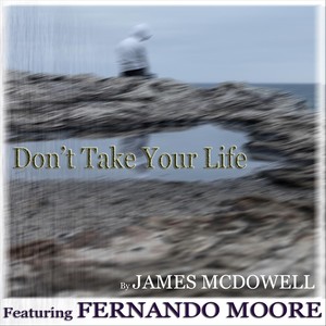 Don't Take Your Life(feat. Fernando Moore)