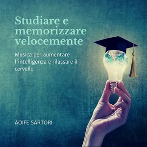 Studiare e memorizzare velocemente: Musica per aumentare l'intelligenza e rilassare il cervello