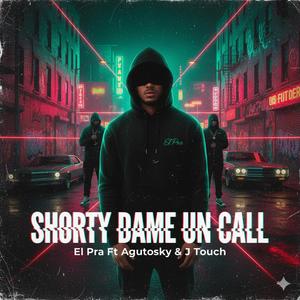 Shorty Dame un Call (feat. Agutosky & J Touch)