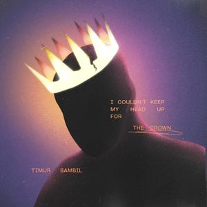 I COULDN'T KEEP MY HEAD UP FOR THE CROWN (Explicit)