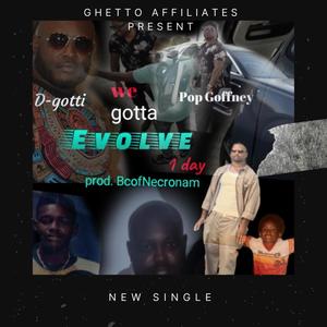 WE GOTTA EVOLVE 1 DAY (feat. D-GOTTI & BC of Necronam) (Explicit)