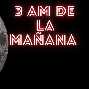 3 am de la mañana (Explicit)