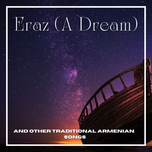 Eraz (A Dream) - And Other Traditional Armenian Songs